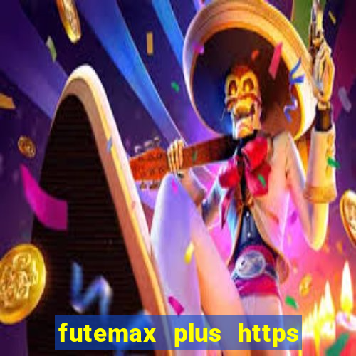 futemax plus https futemax plus